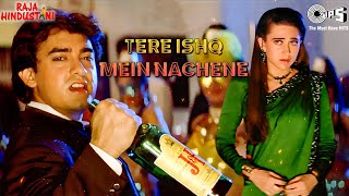 Tere Ishq Mein Naachenge  Raja Hindustani  Aamir  Karishma  Kumar Sanu  Alisha  Sapna [upl. by Ferdinana774]