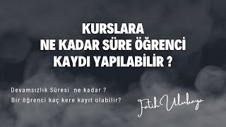 kurslara kayıt süresi ne kadar  ve bir öğrenci kaç kere aynı kursa devam edebilir [upl. by Prochoras]