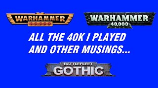 Every edition of Warhammer 40k I played plus other musings [upl. by Enehs]