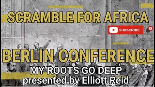 Scramble for Africa the Berlin Conference  Black History Project  Video 41 [upl. by Yrrag]