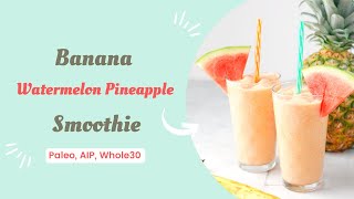 Banana Watermelon Pineapple Smoothie DairyFree [upl. by Ellehcar461]