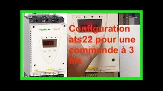 COMMENT CONFIGURER LE DEMARREUR ATS 22 POUR UNE COMMANDE A 3 FILS [upl. by Anaile973]