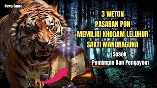 3 WETON PASARAN PON MEMILIKI KHODAM LELUHUR SAKTI MANDRA GUNA [upl. by Inalej]