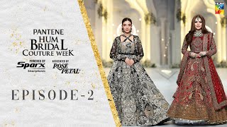 Pantene Hum Bridal Couture Week 🌟  21st Edition  Episode 02  HUM TV [upl. by Thomsen]