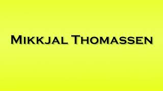 Pronunciation of Mikkjal Thomassen [upl. by Delmore]