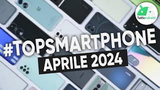 MIGLIORI Smartphone APRILE 2024 tutte le fasce di prezzo  TopSmartphone [upl. by Vena]