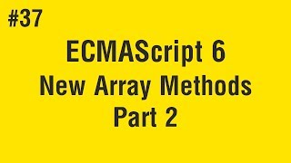 Learn ECMAScript 6 in Arabic 37  New Array Methods Part 2 [upl. by Nonrev]