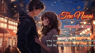 tere naam romantic lofi song  lofi version song  new lofi hindi song  2024 [upl. by Moncear]