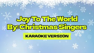 Joy To The World │ By Christmas Singers │ Karaoke Version [upl. by Carmon]