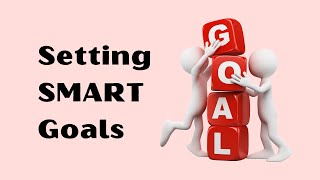 Setting SMART Goals [upl. by Enaamuj]