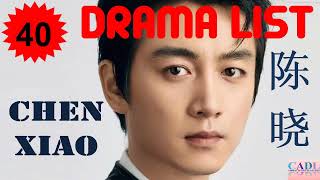 陈晓 Chen Xiao  Drama List  Chen Xiao s all 40 dramas  CADL [upl. by Albrecht]