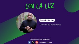 Con la Luz con Gonzalo Himiob  Director de Foro Penal Detenciones arbitrarias en Venezuela [upl. by Sillad]