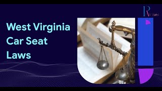 Understanding West Virginia Car Seat Laws A Comprehensive Guide [upl. by Mcgregor]