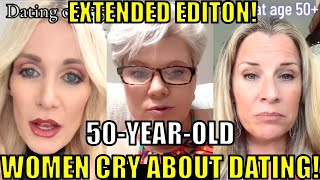 50 year old women CRY about DATING 47 Minute EXTENDED EDITION THEY ARE DESPERATE [upl. by Lek]