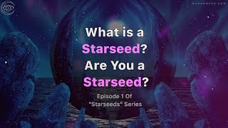 What is a Starseed Are You a Starseed [upl. by Irbmac922]