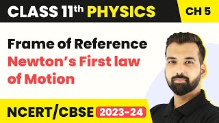 Frame of Reference  Newton’s First law of Motion  Laws of Motion  Class 11 Physics [upl. by Brabazon]