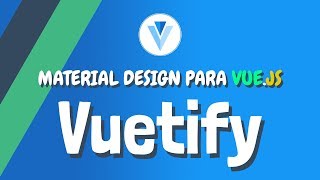 7 VUETIFY  Práctica FINAL【Material Design】Curso ESPAÑOL de Vuejs [upl. by Giark]