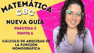 Guía nueva Matemática CBC  Práctica 3  Punto 6 Abscisas de una Función Homográfica  ClaseConMaca [upl. by Magda]