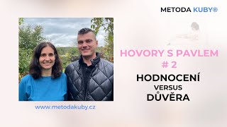 Hovory s Pavlem 2 Hodnocení versus důvěra Metoda KUBY [upl. by Shevlo376]