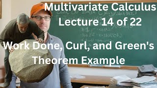 Multivariate Calculus Lecture 14 of 22  Work Done Curl and Greens Theorem Example [upl. by Aitnom]