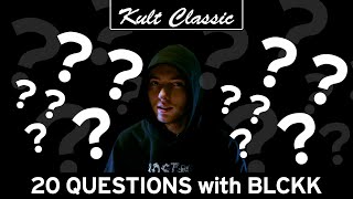 BLCKK ANSWERS YOUR QUESTIONS amp REVEALS HIS FACE  20 Questions  Kult Classic [upl. by Grefe]