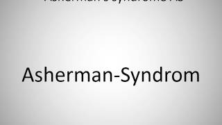 How to say Ashermans syndrome AS in German [upl. by Anelhtak]