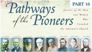 Pathways of the Pioneers  Part 16 [upl. by Terryn]