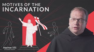 Motives of the Incarnation Aquinas 101 [upl. by Aon]