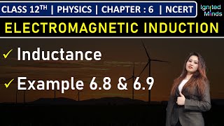 Class 12th Physics  Inductance  Example 68 amp 69  Chapter 6 Electromagnetic Induction  NCERT [upl. by Suedama322]