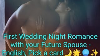 First Wedding Night Romance with Future Spouse English Pick A Card👩‍❤️‍💋‍👨❤🔮 [upl. by Grantham949]