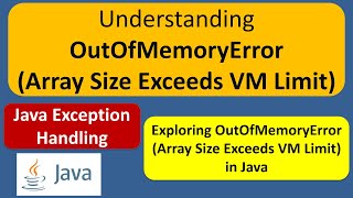 Understanding OutOfMemoryError Array Size Exceeds VM Limit  Java Exception handling [upl. by Torrin]