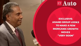 Exclusive Anand Group looks to make a few inorganic growth moves “very soon” [upl. by Aivat]