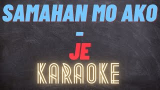 SAMAHAN MO AKO  JE  KARAOKE [upl. by Atnoled296]