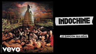 Indochine  Le garçon qui rêve Audio [upl. by Dlanar]