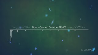 TPRMX Bizet  Carmen Overture REMIX [upl. by Aubigny]