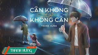 Cần Không Có Có Không Cần  Thanh Hưng Lyrics Video [upl. by Ahsiened]