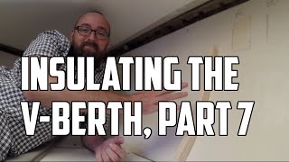 Sail Life  Insulating the vberth part 7 [upl. by Cristie]