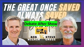 Free Grace Debate After Show  Bob Wilkin vs Steve Gregg freegrace [upl. by Moretta]