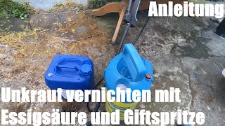 Unkraut vernichten m Essigsäure und Giftspritze Drucksprüher Gartenspritze Sprühgerät Anleitung [upl. by Astrahan12]