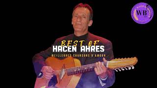 BEST OF HACEN AHRES LES MEILLEURES CHANSONS SENTIMENTALES KABYLE [upl. by Htessil841]