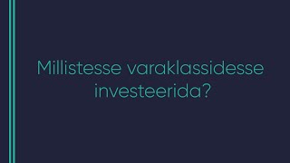 545 Kristjan Liivamägi  Millistesse varaklassidesse investeerida [upl. by Alyhc]