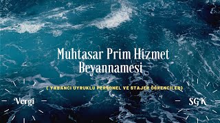 Muhtasar Prim Hizmet Beyannamesi  Yabancı uyruklu Personel ve Stajer Öğrenciler [upl. by Daugherty]