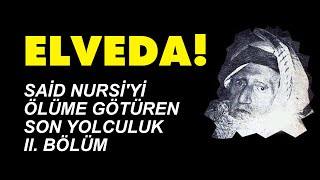 Elveda  Said Nursiyi ölüme götüren son yolculuk 2 Bölüm [upl. by Procora]