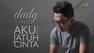 Dudy Oris  Aku Yang Jatuh Cinta Official Lyric Video [upl. by Hobard]