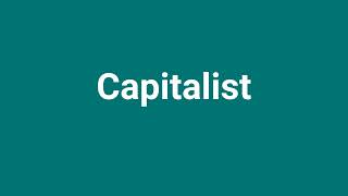 Capitalist Meaning and Pronunciation [upl. by Ivad830]