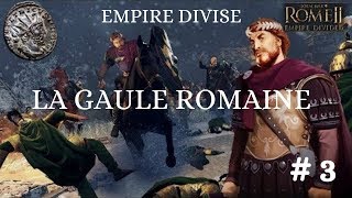 FR Total War Rome II  Empire divisé La Gaule romaine Ep 3 [upl. by Jochebed629]