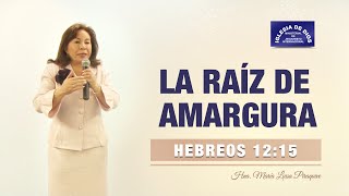 La raíz de amargura Hebreos 1215  Hna María Luisa Piraquive [upl. by Lolande]