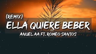 Anuel AA  Ella Quiere Beber Remix ft Romeo Santos Letra  Lyrics [upl. by Alton]