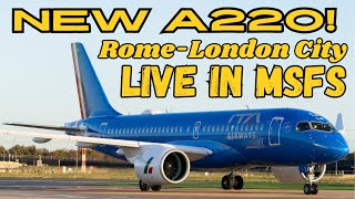 NEW A220 FOR MSFS LIVE RomeLondon City short landing [upl. by Dorcia]