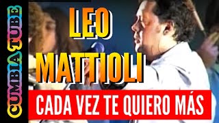 Leo Mattioli  Cada Vez te Quiero Más [upl. by Eddra]